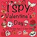 I Spy Valentine's Day Book for Kids Ages 2-5 Year Olds: A Fun Guessing Game Book for Boys and Girls | Fun & Interactive Picture Book for Preschoolers ... (Valentines Celebration Gift Activity Book)