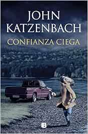 Confianza ciega (La Trama): Amazon.es: Katzenbach, John ...