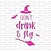 Don't Drink and Fly Halloween Stencil - Bring Your Haunted Visions to Life, Horror Stencil, Mylar Stencils, Halloween Sign