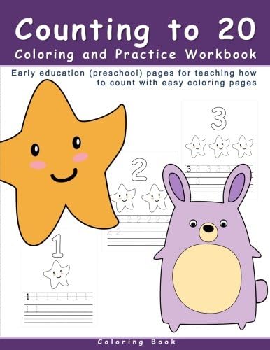 Counting to 20 Coloring and Practice Workbook: Early education (preschool) pages for teaching how to count with easy coloring pages (Number ... Books For Preschoolers (Kids Ages 3-5))