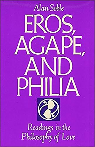 Eros, Agape, and Philia: Readings in the Philosophy of Love Paperback – 31 Dec 1993