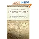 The Lost History of Christianity: The Thousand-Year Golden Age of the Church in the Middle East, Africa, and Asia--and How It Died