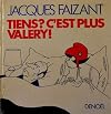 Tiens ? c'est plus Valéry !