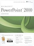 PowerPoint 2010: Advanced: Instructor's Edition: MOS Edition (Ilt) by 