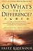 So What's the Difference?: A Look at 20 Worldviews, Faiths and Religions and How They Compare to Christianity by Ridenour, Fritz 2nd (second) Edition (3/2/2001)
