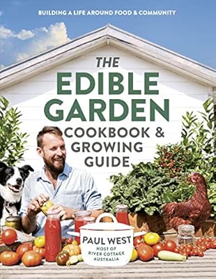 The Edible Garden Cookbook Growing Guide Paul West Amazon Com