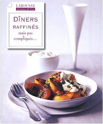 Dîners raffinés mais pas compliqués