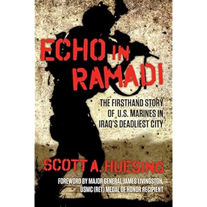 Echo in Ramadi: The Firsthand Story of US Marines in Iraq's Deadliest City Echo in Ramadi: The Firsthand Story of US Marines in Iraq's Deadliest City