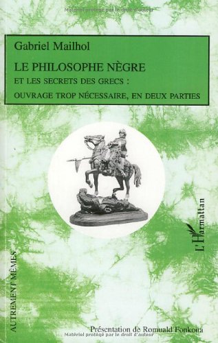 Le  philosophe nègre, et les secrets des Grecs