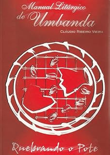 Livro MANUAL LITÚRGICO DE UMBANDA: Quebrando o pote