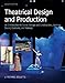 Theatrical Design and Production: An Introduction to Scene Design and Construction, Lighting, Sound, Costume, and Makeup