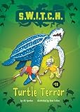 Turtle Terror (S.W.I.T.C.H. Book 11)