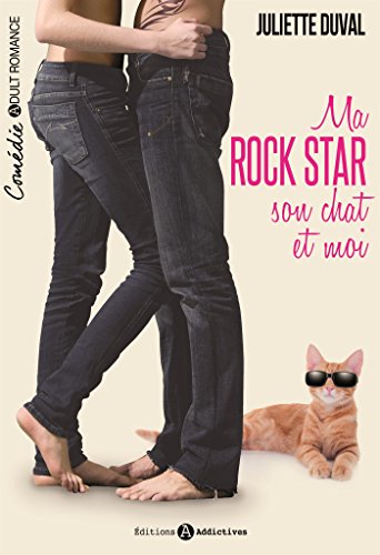 Ma rockstar, son chat et moi - l'intégrale (Tout ça, c'est la faute du chat !) (French Edition) by Juliette Duval
