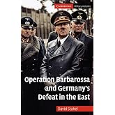 Operation Barbarossa and Germany's Defeat in the East (Cambridge Military Histories)