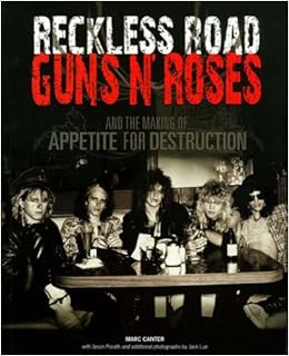 Reckless Road Guns N Roses And The Making Of Appetite Of Destruction Amazon Co Uk Canter Marc 9781847724533 Books