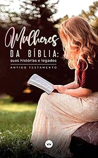 Livro Mulheres da Bíblia: suas histórias e legados – Antigo Testamento