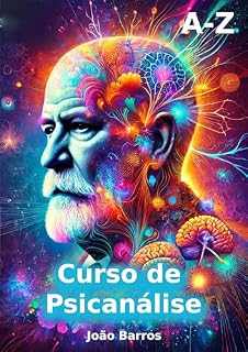 Livro Curso de Psicanálise Clínica Completo - Básico ao Avançado Volume 01: No curso de psicanálise você se Torna um psicanalista Clínico completo com certificado profissional