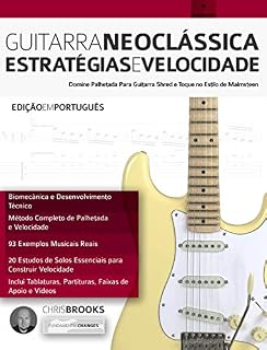 Livro Guitarra Neoclássica: Estratégias e Velocidade: Domine Palhetada Para Guitarra Shred e Toque no Estilo de Malmsteen (Guitarra de Rock Moderna Livro 1)