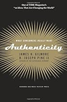 Authenticity: What Consumers Really Want Authenticity: What Consumers Really Want