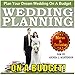 Wedding Planning on a Budget: The Ultimate Wedding Planner and Wedding Organizer to Help Plan Your D by