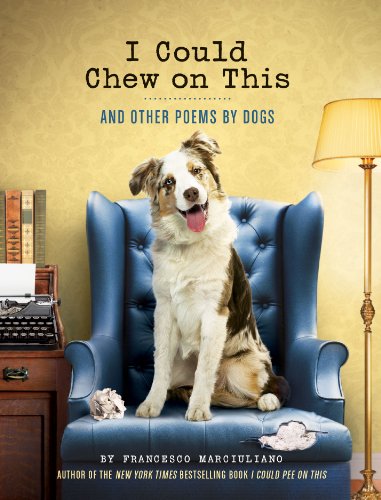 Download I Could Chew on This: And Other Poems by Dogs