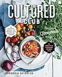 The Cultured Club: Fabulous Fermentation Recipes The Cultured Club: Fabulous Fermentation Recipes
