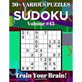Sudoku 30+ Various Puzzles Volume 45: Train Your Brain!