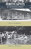 Primitive Baptists of the Wiregrass South: 1815 to the Present by
