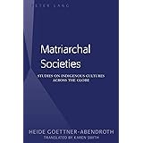 Matriarchal Societies: Studies on Indigenous Cultures Across the Globe
