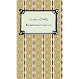 Praise of Folly [with Biographical Introduction]