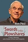 Swords into Plowshares: A Life in Wartime and a Future of Peace and Prosperity