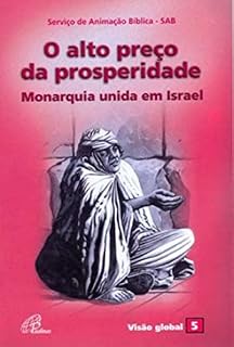 Livro O alto preço da prosperidade: Monarquia unida em Israel (Visão global Livro 5)