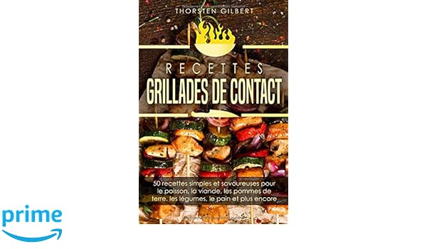 Recettes Grillades De Contact 50 Recettes Simples Et Savoureuses