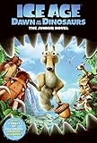 Ice Age: Dawn of the Dinosaurs: The Junior Novel