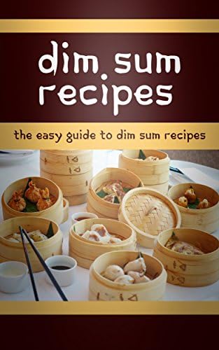 Dim Sum Recipes (The Essential Kitchen Series Book 148) Kindle Edition