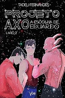 Livro Projeto AXO: A Escolha de Eduardo - Livro 2