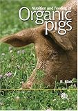 Nutrition and Feeding of Organic Pigs (Cabi Publications) by 