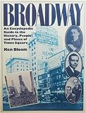 Broadway: An Encyclopedic Guide to the History, People and Places of Times Square by 