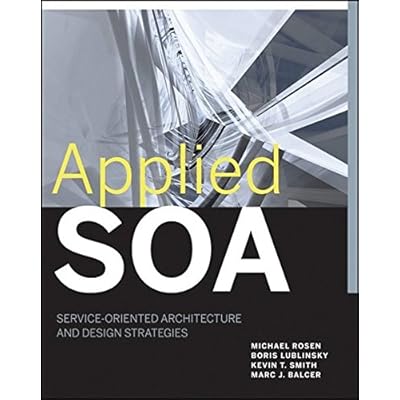 Applied SOA: Service Orientated Architecture and Design Strategies: Service-Oriented Architecture and Design Strategies Applied SOA: Service Orientated Architecture and Design Strategies: Service-Oriented Architecture and Design Strategies