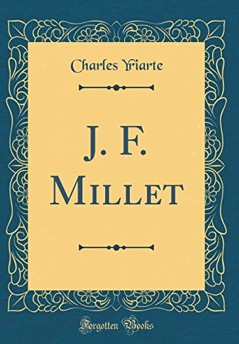 J. F. Millet (Classic Reprint) (French Edition) by Charles Yriarte