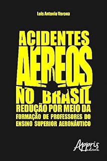 Acidentes Aéreos no Brasil: Redução Por Meio da Formação de Professores do Ensino Superior Aeronáutico (Educação e Pedagogia)