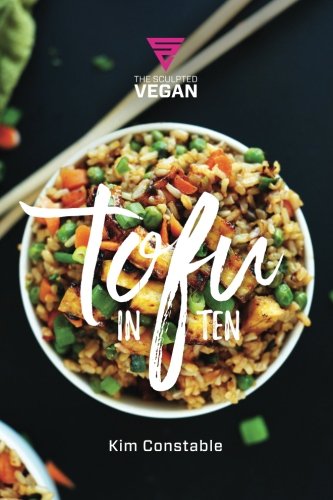 Tofu in Ten: 10 delicious, high protein, vegan recipes that you can prepare in under 10 minutes. Tofu in Ten: 10 delicious, high protein, vegan recipes that you can prepare in under 10 minutes.