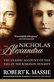 Nicholas and Alexandra: The Classic Account of the Fall of the Romanov Dynasty by Robert K. Massie
