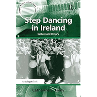 Step Dancing in Ireland: Culture and History (Ashgate Popular and Folk Music Series) book cover Step Dancing in Ireland: Culture and History (Ashgate Popular and Folk Music Series) book cover