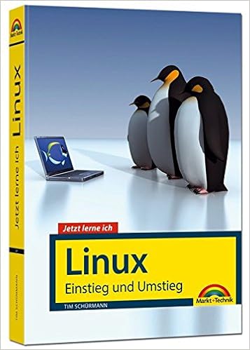 Jetzt Lerne Ich Linux Einstieg Und Umstieg Das Komplettpaket Fur Den Erfolgreichen Einstieg Mit Vielen Beispielen Und Ubungen Amazon De Schurmann Tim Bucher