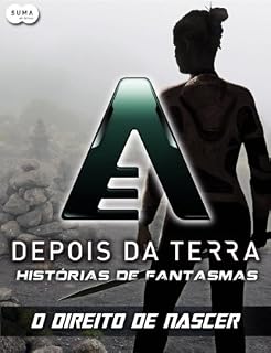 Livro Depois da Terra: Histórias de Fantasmas - O direito de nascer (Depois da Terra - Histórias de Fantasmas Livro 3)