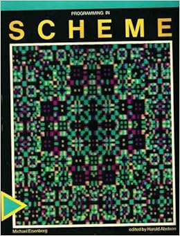 Programming in Scheme, by Michael Eisenberg Harold Abelson Programming in Scheme, by Michael Eisenberg Harold Abelson