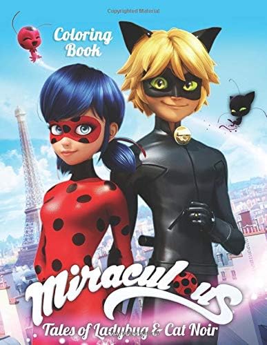 Miraculous Tales of Ladybug and Cat Noir Coloring Book: High Quality Coloring Book for Kids and Adults | Ages 3-12+