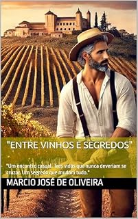 Livro "ENTRE VINHOS E SEGREDOS": "Um encontro casual. Três vidas que nunca deveriam se cruzar. Um segredo que mudará tudo."
