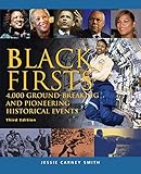 Black Firsts: 4,000 Ground-Breaking and Pioneering Historical Events by Jessie Carney Smith Ph.D.